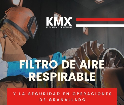 Filtro de aire respirable y la seguridad en operaciones de granallado